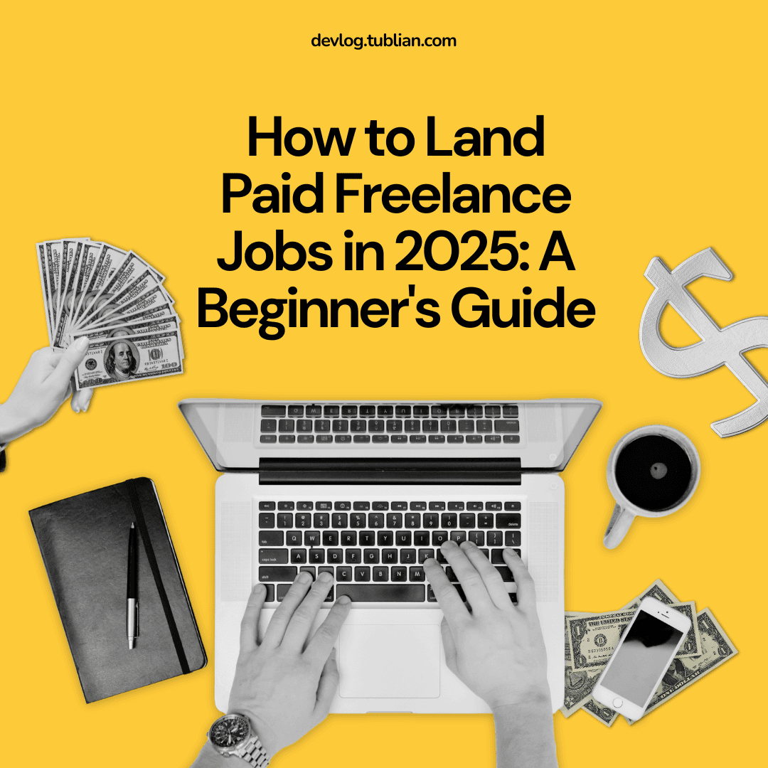 How to Land Paid Freelance Jobs in 2025: A Beginner's Guide